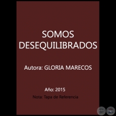 SOMOS DESEQUILIBRADOS - Autora: GLORIA MARECOS - Año 2015